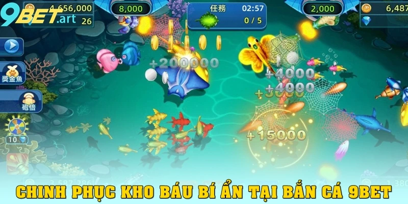 Bắn Cá 9bet - Đấu trường Thiên Đường Dành Cho Cược Thủ Chinh phục kho báu bí ẩn tại bắn cá 9bet