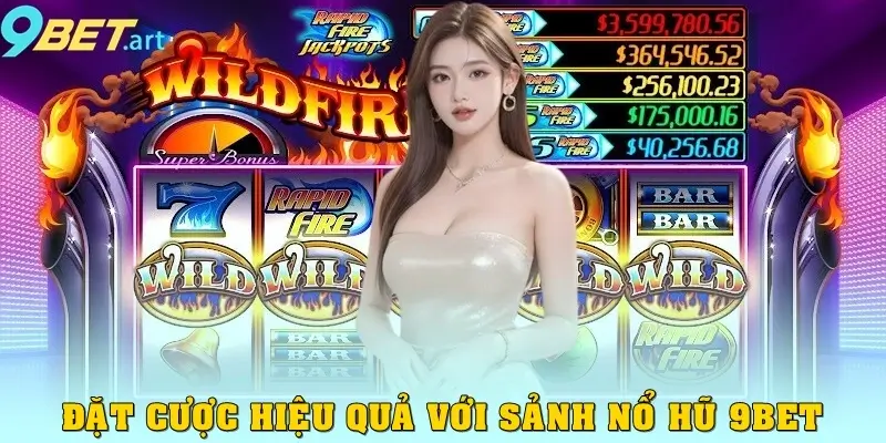 Nổ Hũ 9bet - Sảnh Chơi Cá Cược Với Jackpot Siêu Khủng Đặt cược hiệu quả với sảnh nổ hũ 9bet