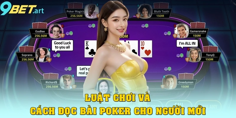 Cách Chơi Poker 9bet – Từ Cơ Bản Đến Thành Thạo Cho Người Mới Luật chơi và cách đọc bài Poker chi tiết cho người mới