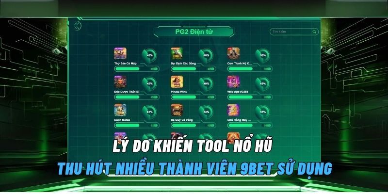 Tool Nổ Hũ 9bet - Nâng Cao Hiệu Quả Quay Hũ Cùng Phần Mềm Lý do khiến tool nổ hũ thu hút nhiều thành viên 9bet sử dụng